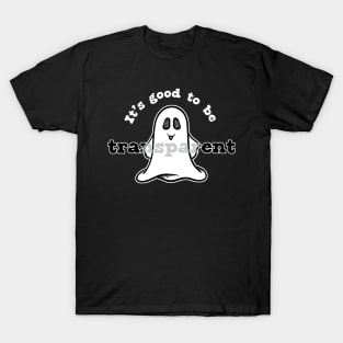 It's Good to Be Transparent Quote Funny Halloween Ghost Pun T-Shirt